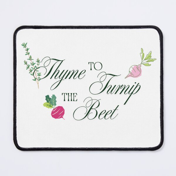 Item preview, Thyme to Turnip the Beet designed and sold by KingOfCaffeine.