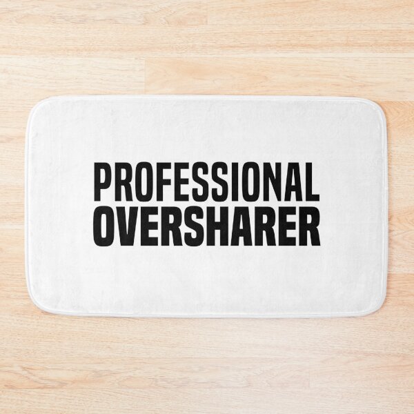 Item preview, Professional Oversharer, Funny Quotes designed and sold by Memes N Lore .
