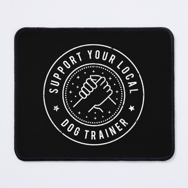 Item preview, Support Your Local Dog Trainer designed and sold by MaryAller.