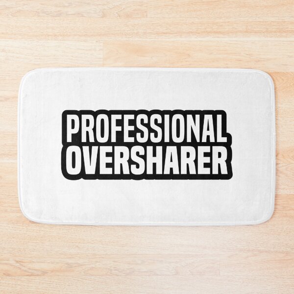 Item preview, Professional Oversharer, Outline Funny Quotes designed and sold by Memes N Lore .