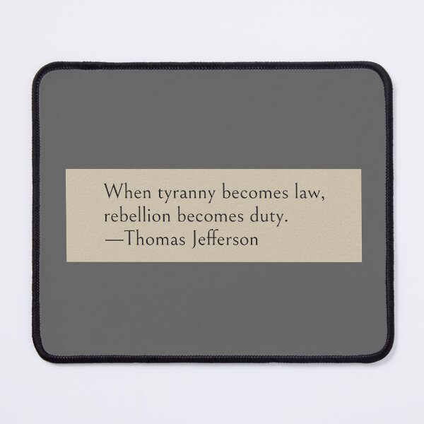 Item preview, When tyranny becomes law, rebellion becomes duty. —Thomas Jefferson Book Quote designed and sold by LibertyCapital.