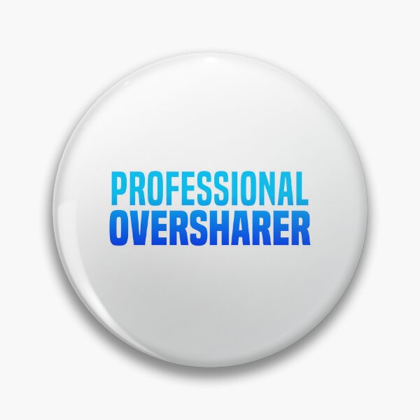Item preview, Professional Oversharer, Blue Funny Quotes designed and sold by Memes N Lore .