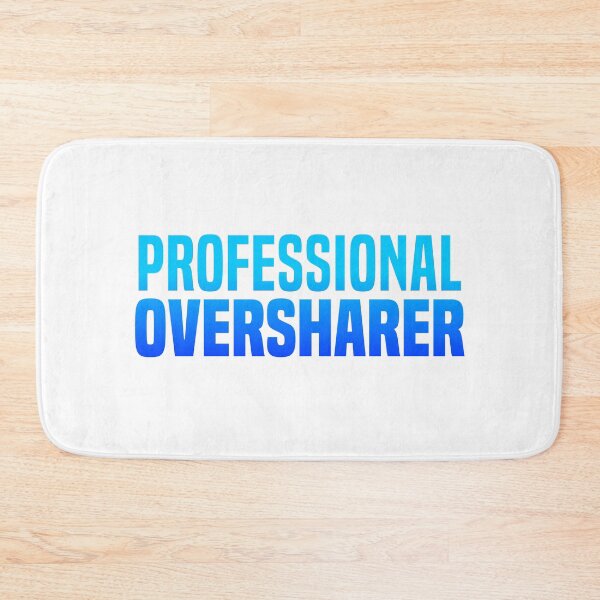 Item preview, Professional Oversharer, Blue Funny Quotes designed and sold by Memes N Lore .