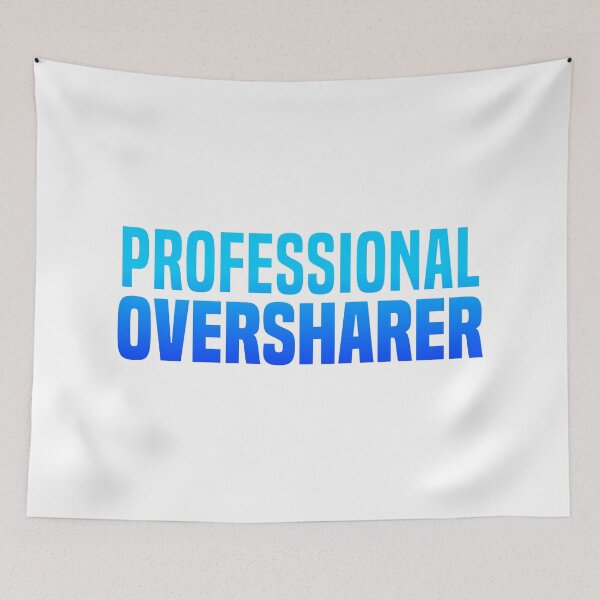 Item preview, Professional Oversharer, Blue Funny Quotes designed and sold by Memes N Lore .