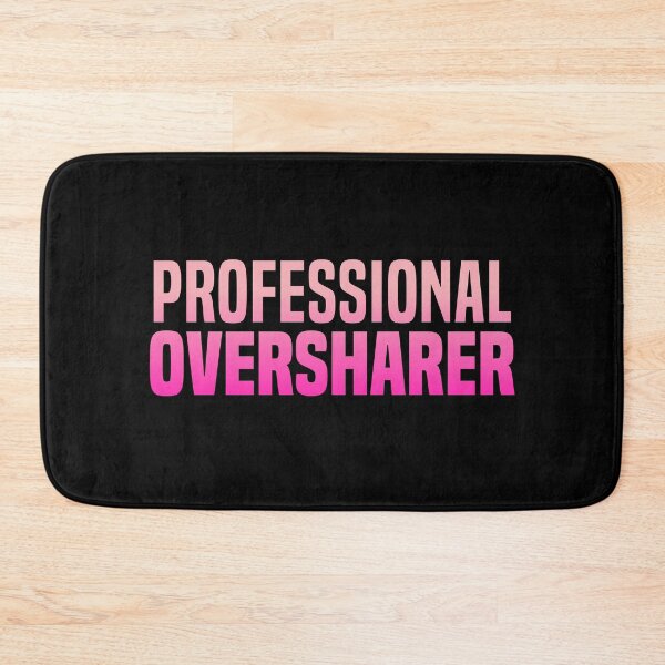 Item preview, Professional Oversharer, Pink Funny Quotes designed and sold by Memes N Lore .