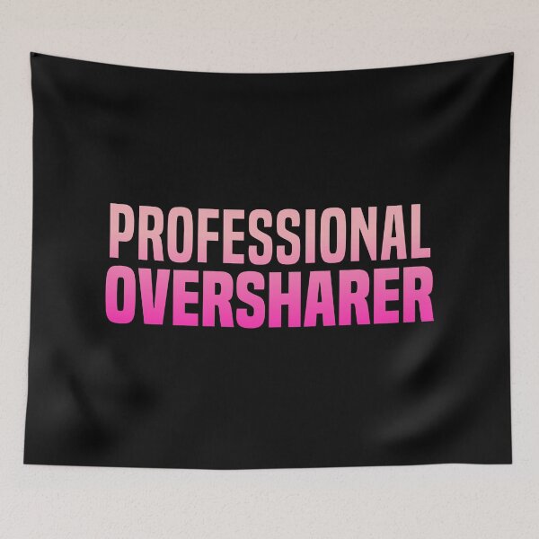 Item preview, Professional Oversharer, Pink Funny Quotes designed and sold by Memes N Lore .