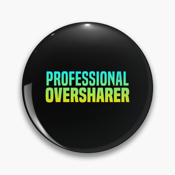 Item preview, Professional Oversharer, Green Funny Quotes designed and sold by Memes N Lore .