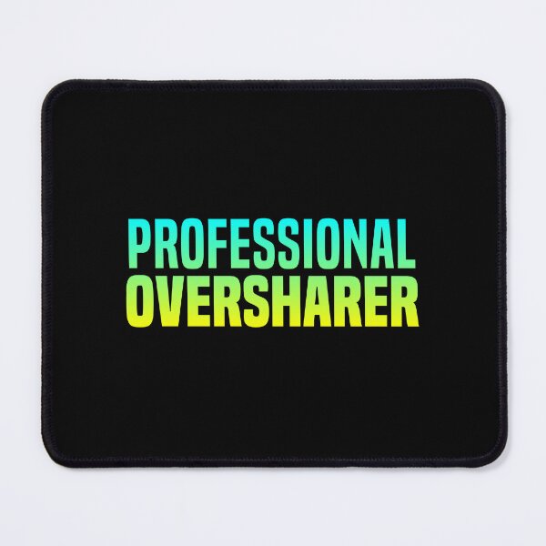 Item preview, Professional Oversharer, Green Funny Quotes designed and sold by Memes N Lore .