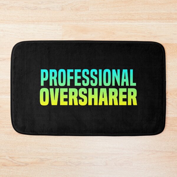 Item preview, Professional Oversharer, Green Funny Quotes designed and sold by Memes N Lore .