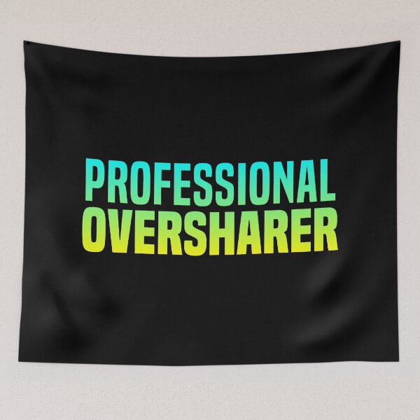 Item preview, Professional Oversharer, Green Funny Quotes designed and sold by Memes N Lore .