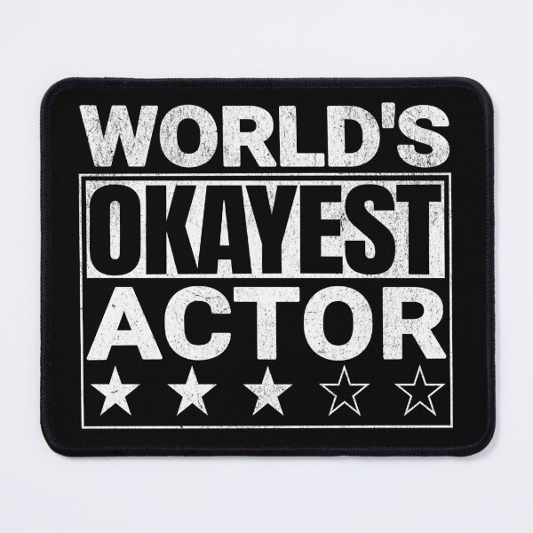 Item preview, World's Okayest Actor Funny Quote designed and sold by NosandEdgy.