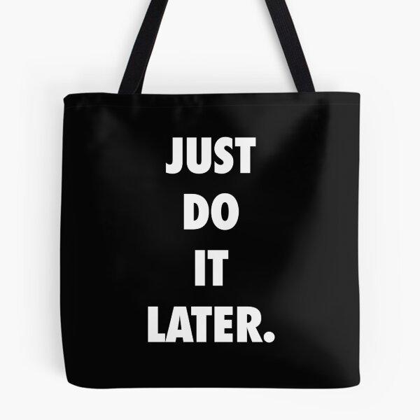 Item preview, Just Do It Later designed and sold by sanseffort.