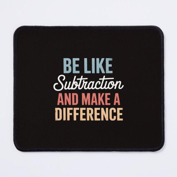 Item preview, Be Like Subtraction And Make A Difference Math Teacher designed and sold by cherylbartlett.