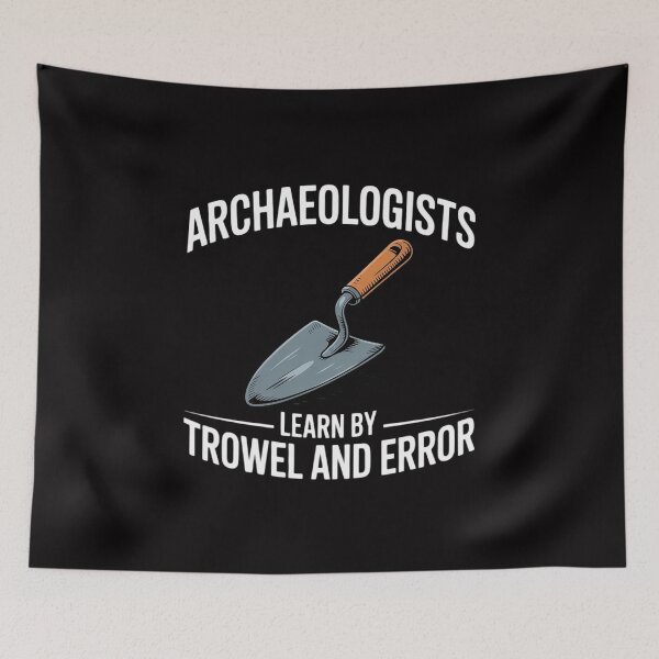 Item preview, Archaeologists - Learn By Trowel and Error - Archaeology designed and sold by jewellmeyers.