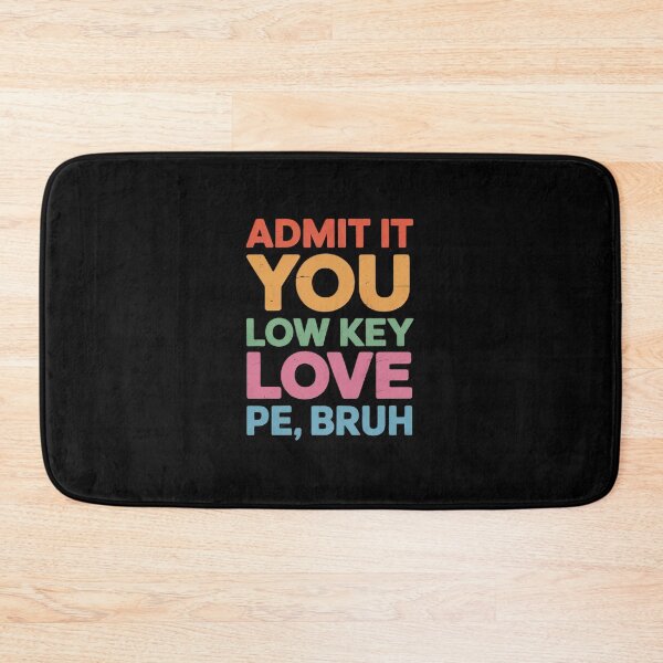 Item preview, Admit It, You Low Key Love PE Bruh. Fitness PE Teacher Men Women Kids designed and sold by joedavila.
