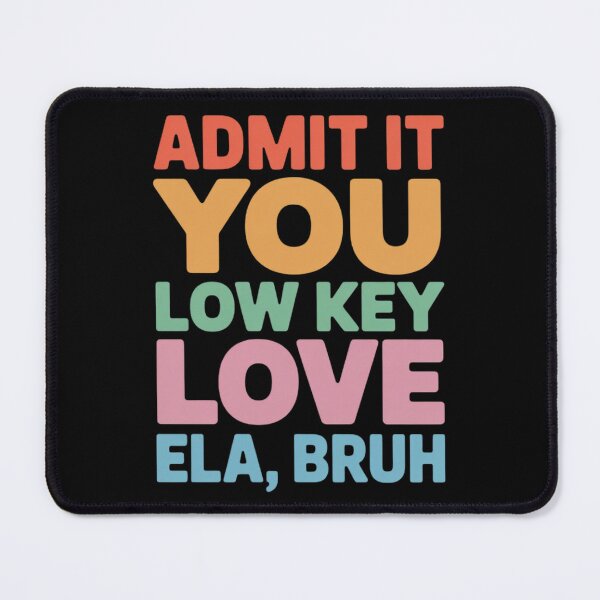 Item preview, Admit It You Low Key Love ELA Bruh English Teacher designed and sold by joedavila.