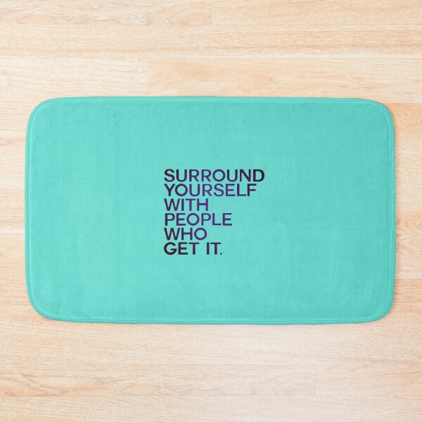Item preview, Surround Yourself With People Who Get It designed and sold by FEENNX.
