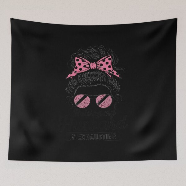 Item preview, Wife Raising My Husband is Exhausting Saying designed and sold by joedavila.