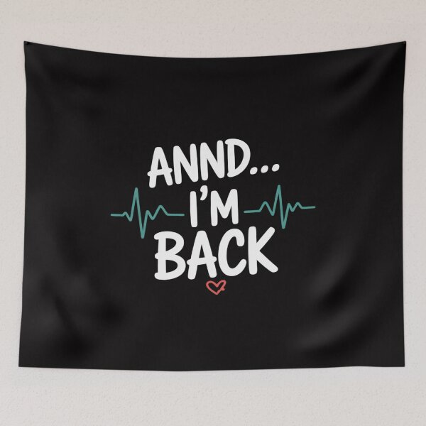 Item preview, Annnd I'm Back. Heart Attack Survivor Quote designed and sold by jewellmeyers.