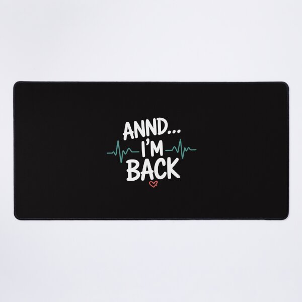 Item preview, Annnd I'm Back. Heart Attack Survivor Quote designed and sold by jewellmeyers.