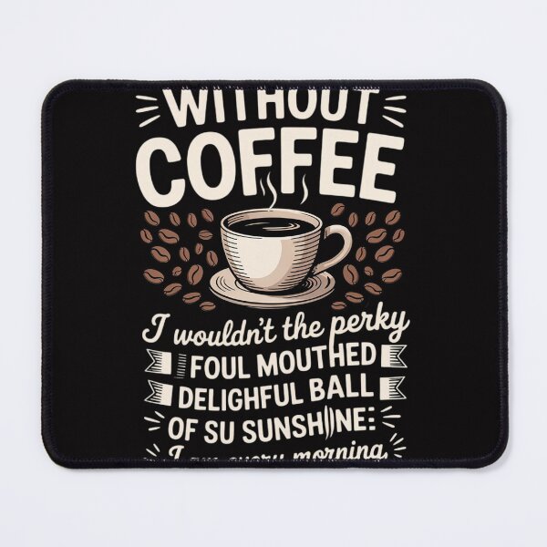 Item preview, Without Coffee I Wouldn't Be Coffee designed and sold by jewellmeyers.