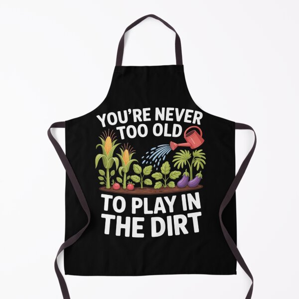 Item preview, You're Never Too Old to Play in the Dirt Gardening designed and sold by joedavila.