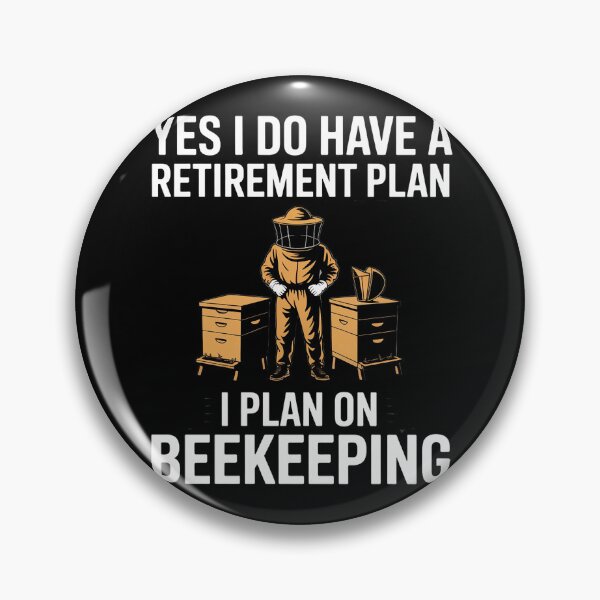 Item preview, Yes I Do Have A Retirement Plan Keeping Bee Keeper designed and sold by KristieRamsey.