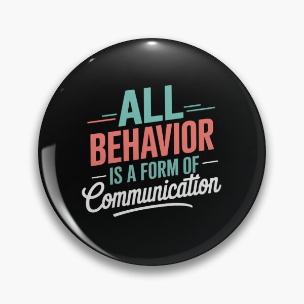 Item preview, All Behavior Is A Form Of Communication designed and sold by KristieRamsey.