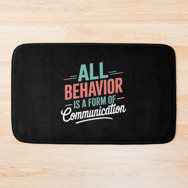 Item preview, All Behavior Is A Form Of Communication designed and sold by KristieRamsey.