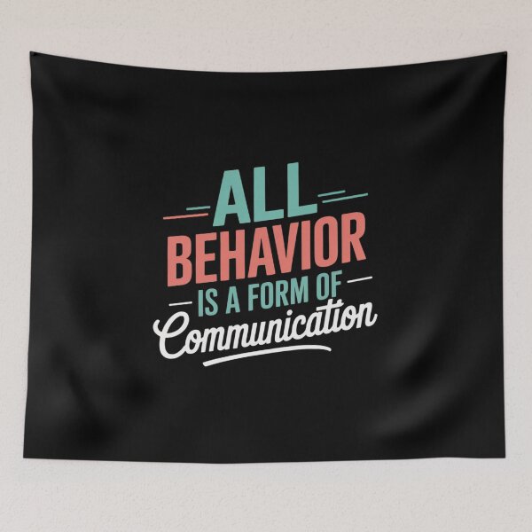 Item preview, All Behavior Is A Form Of Communication designed and sold by KristieRamsey.