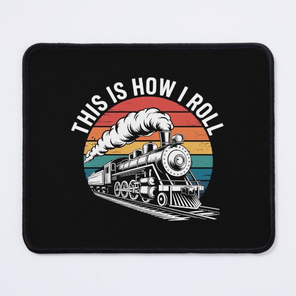 Item preview, This Is How I Roll - Train Railroad designed and sold by FadeOfThrone.