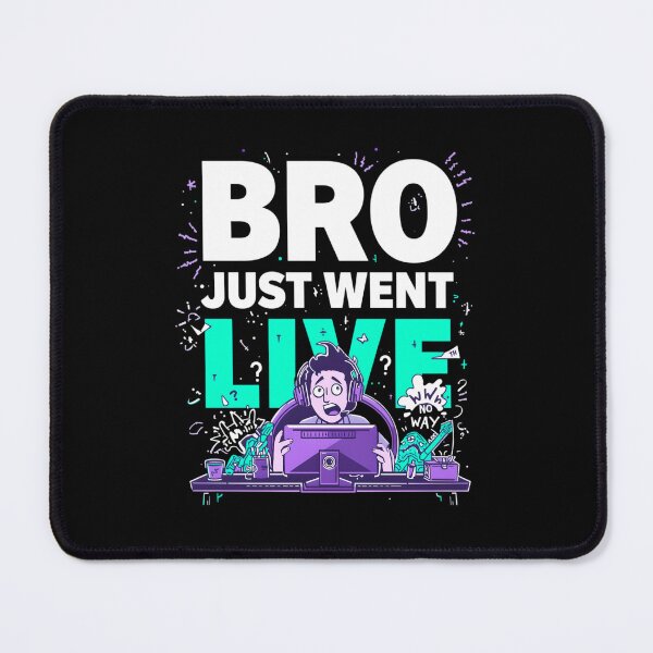 Item preview, Bro Just Went Live Again – Funny Streaming Culture Parody Design designed and sold by gavinroyal.