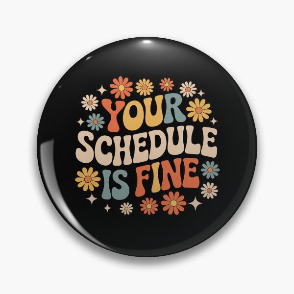 Item preview, Your Schedule Is Fine designed and sold by KristieRamsey.