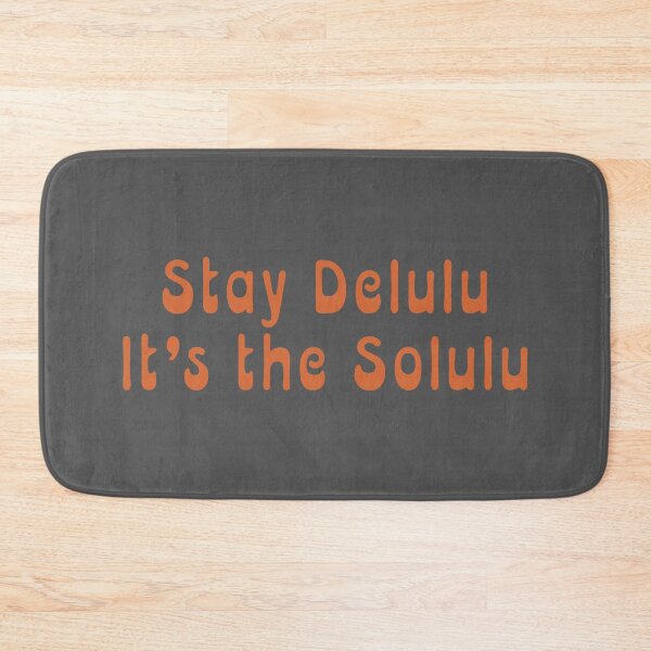 Item preview, Stay Delulu, It's the Solulu designed and sold by Mythic Legends Digital.