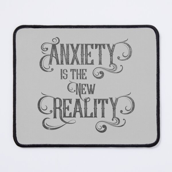 Item preview, Anxiety Is the New Reality – Modern Malaise Typography Art designed and sold by TeesbyDD.