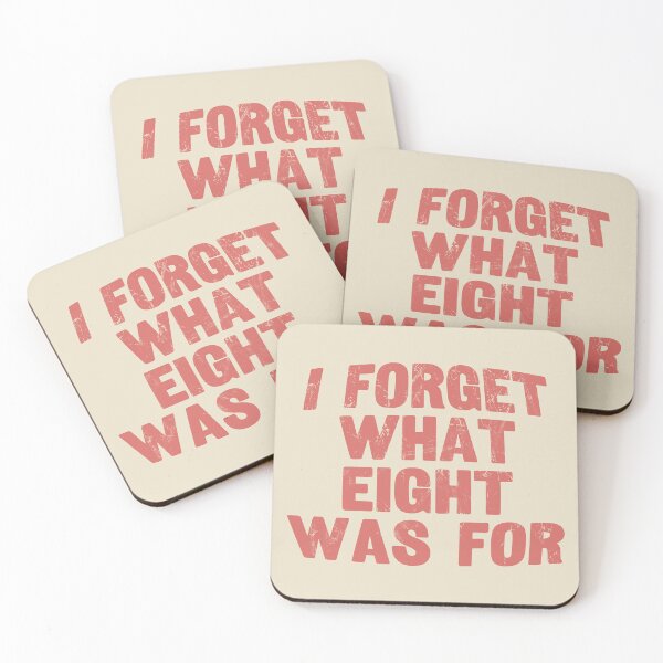 Item preview, I Forget What Eight Was For ??? designed and sold by EunsooLee.