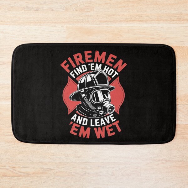 Item preview, Firefighter Firemen Find Em Hot Leave Wet Gift designed and sold by rutimenta.