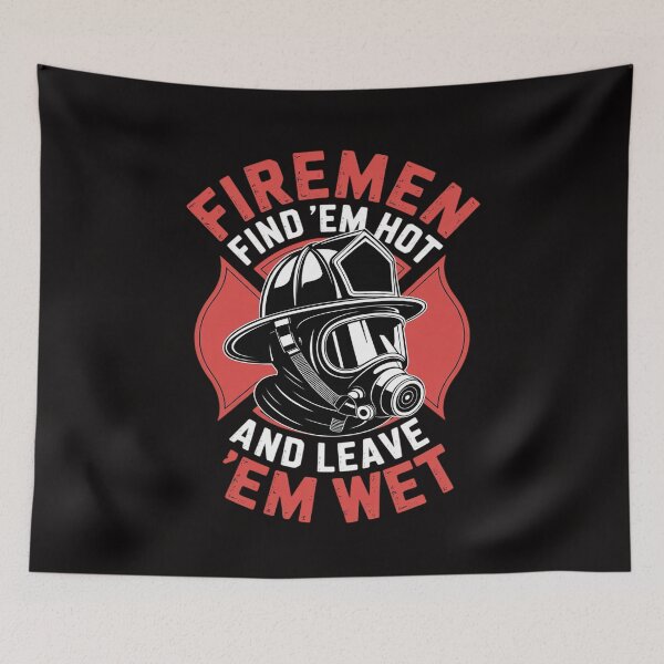 Item preview, Firefighter Firemen Find Em Hot Leave Wet Gift designed and sold by rutimenta.