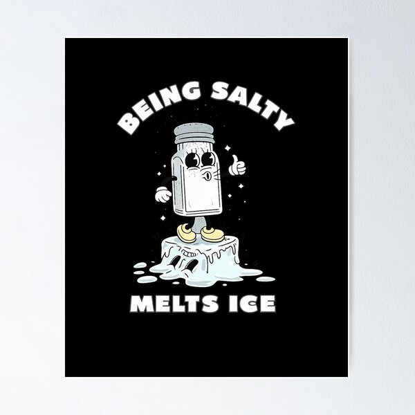 Item preview, Being Salty Melts Ice  designed and sold by first-shirt ⭐ ⭐ ⭐ ⭐ ⭐.