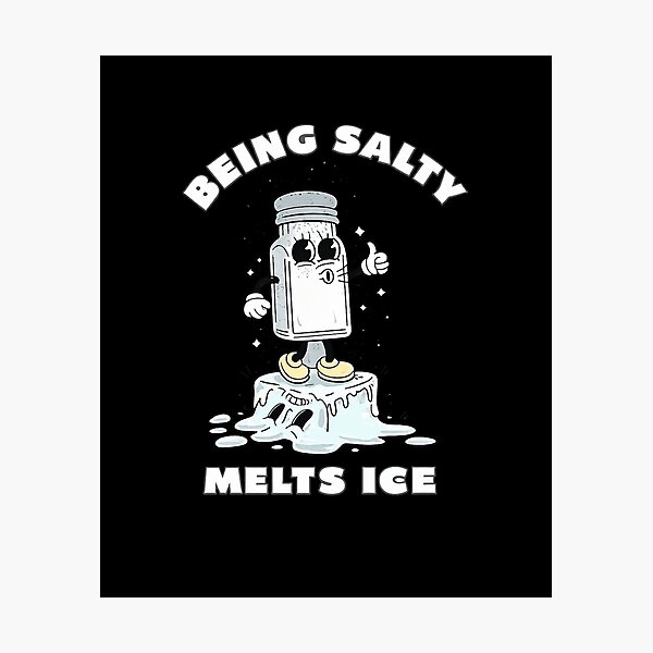 Item preview, Being Salty Melts Ice  designed and sold by first-shirt ⭐ ⭐ ⭐ ⭐ ⭐.