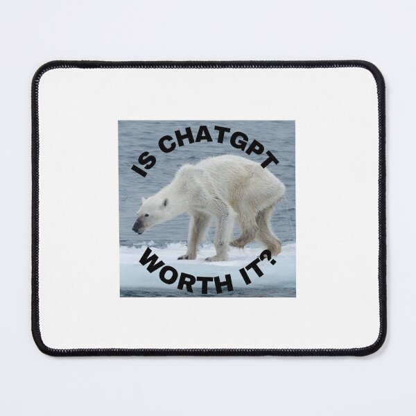 Item preview, Emaciated Polar Bear - Is ChatGPT Worth It? designed and sold by Designs4Better.
