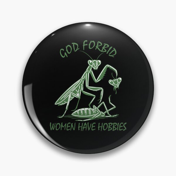 Item preview, God Forbid Women Have Hobbies Praying Mantis Funny Meme designed and sold by Torionrad.