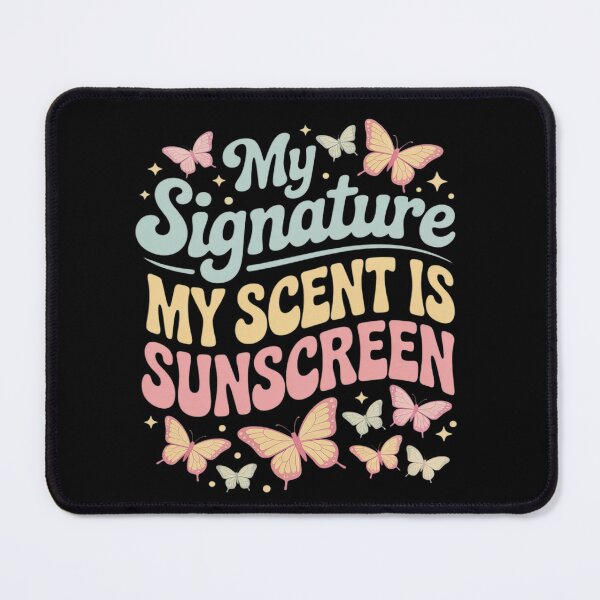 Item preview, My Signature Scent Is Sunscreen designed and sold by Tatianamiobi.