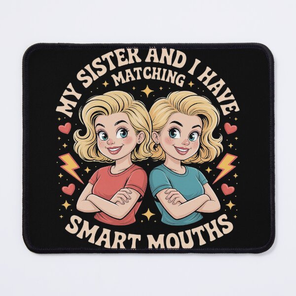 Item preview, My Sister And I Have Matching Smart Mouths Funn designed and sold by Tatianamiobi.