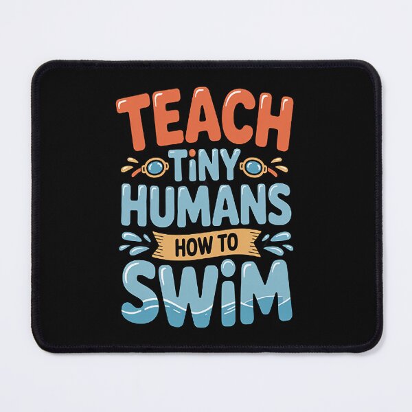 Item preview, I Teach Tiny Humans How To Swim designed and sold by CottonCandyPrin.