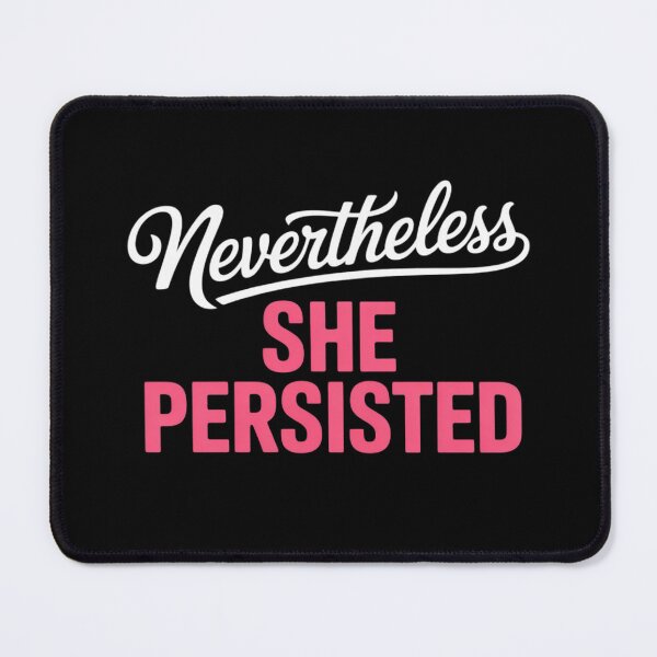 Item preview, Nevertheless She Persisted - Empowerment Motivation designed and sold by Voidbinder.