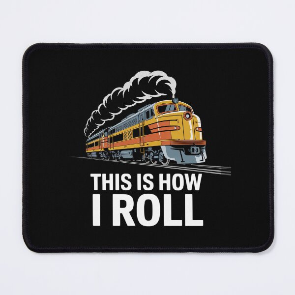 Item preview, This Is How I Roll Train On Track Railroad designed and sold by FadeOfThrone.
