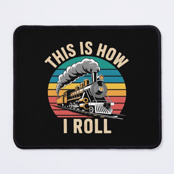 Item preview, This Is How I Roll Train Locomotive Steam Train designed and sold by MarryIsMonth.