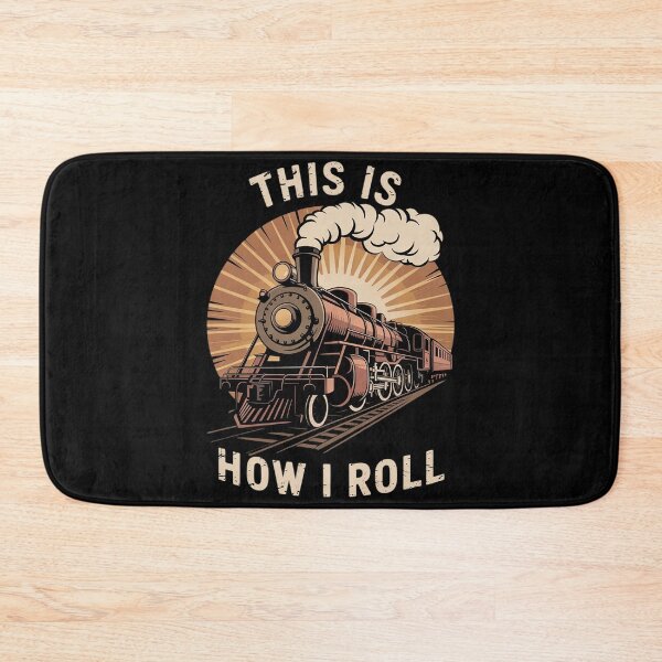 Item preview, This Is How I Roll Trains Steam Train Railway Locomotive designed and sold by MarryIsMonth.