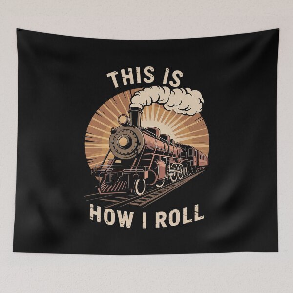 Item preview, This Is How I Roll Trains Steam Train Railway Locomotive designed and sold by MarryIsMonth.